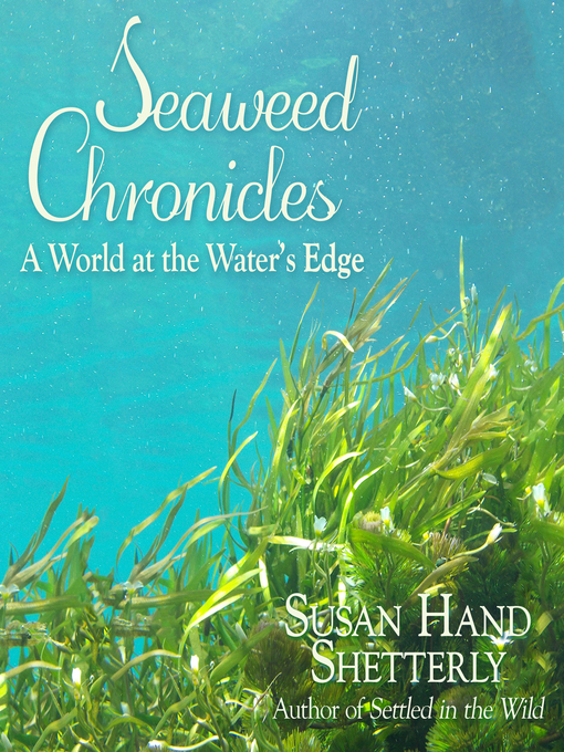 Title details for Seaweed Chronicles by Susan Hand Shetterly - Available